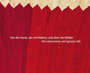 Image du vendeur pour Von der Kunst, der Architektur und ber die Wlder : Die Lebensreise von Ignazio Vok mis en vente par AHA-BUCH GmbH