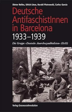 Bild des Verkufers fr Deutsche AntifaschistInnen in Barcelona (1933-1939) : Die Gruppe "Deutsche Anarchosyndikalisten" (DAS) zum Verkauf von AHA-BUCH GmbH