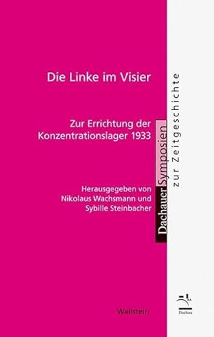 Imagen del vendedor de Die Linke im Visier : Zur Errichtung der Konzentrationslager 1933 a la venta por AHA-BUCH GmbH