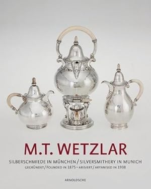 Image du vendeur pour M.T. Wetzlar : Silberschmiede in Mnchen (gegrndet 1875 arisiert 1938). Dtsch.-Engl. mis en vente par AHA-BUCH GmbH