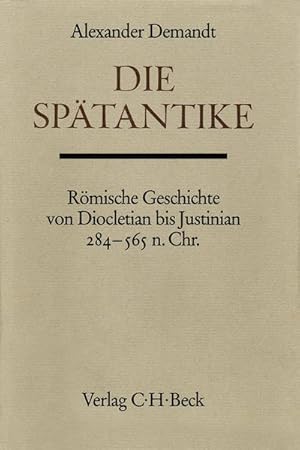 Bild des Verkufers fr Die Sptantike : Rmische Geschichte von Diocletian bis Justinian 284 bis 565 n.Chr. zum Verkauf von AHA-BUCH GmbH
