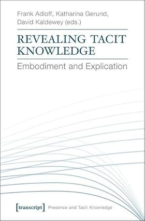 Bild des Verkufers fr Revealing Tacit Knowledge : Embodiment and Explication zum Verkauf von AHA-BUCH GmbH