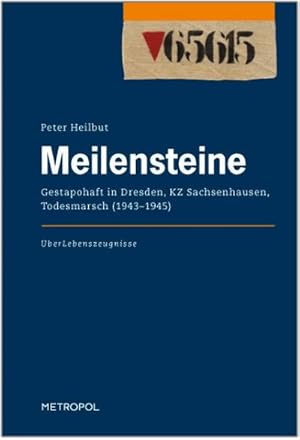 Bild des Verkufers fr Meilensteine : Gestapohaft in Dresden, KZ Sachsenhausen, Todesmarsch (19431945) zum Verkauf von AHA-BUCH GmbH