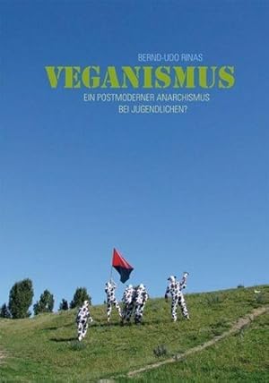 Bild des Verkufers fr Veganismus : Ein postmoderner Anarchismus bei Jugendlichen? zum Verkauf von AHA-BUCH GmbH