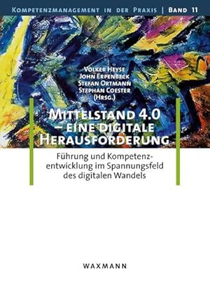 Seller image for Mittelstand 4.0 - eine digitale Herausforderung : Fhrung und Kompetenzentwicklung im Spannungsfeld des digitalen Wandels for sale by AHA-BUCH GmbH