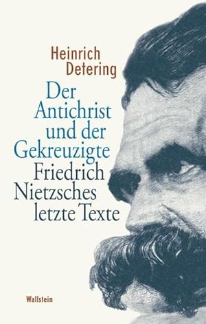 Imagen del vendedor de Der Antichrist und der Gekreuzigte : Friedrich Nietzsches letzte Texte a la venta por AHA-BUCH GmbH