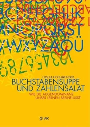 Bild des Verkufers fr Buchstabensuppe und Zahlensalat : Wie die Augendominanz unser Lernen beeinflut zum Verkauf von AHA-BUCH GmbH