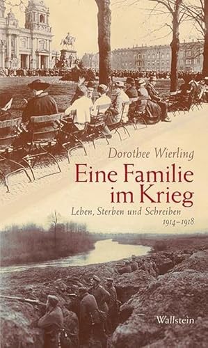Bild des Verkufers fr Eine Familie im Krieg : Leben, Sterben und Schreiben 1914-1918 zum Verkauf von AHA-BUCH GmbH