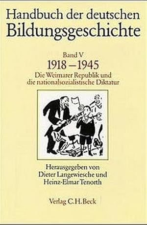 Seller image for Handbuch der deutschen Bildungsgeschichte, 6 Bde. Handbuch der deutschen Bildungsgeschichte Bd. 5: 1918-1945 : Die Weimarer Republik und die nationalsozialistische Diktatur for sale by AHA-BUCH GmbH