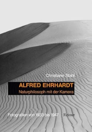 Bild des Verkufers fr Alfred Ehrhardt: Naturphilosoph mit der Kamera : Fotografien von 1933 bis 1947. Diss. zum Verkauf von AHA-BUCH GmbH