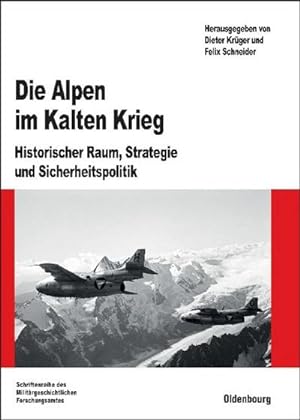 Bild des Verkufers fr Die Alpen im Kalten Krieg : Historischer Raum, Strategie und Sicherheitspolitik zum Verkauf von AHA-BUCH GmbH