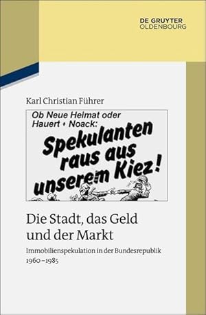 Bild des Verkufers fr Die Stadt, das Geld und der Markt : Immobilienspekulation in der Bundesrepublik 1960-1985 zum Verkauf von AHA-BUCH GmbH