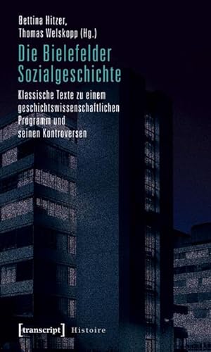 Seller image for Die Bielefelder Sozialgeschichte : Klassische Texte zu einem geschichtswissenschaftlichen Programm und seinen Kontroversen for sale by AHA-BUCH GmbH