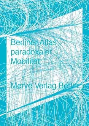 Bild des Verkufers fr Berliner Atlas paradoxaler Mobilitt zum Verkauf von AHA-BUCH GmbH