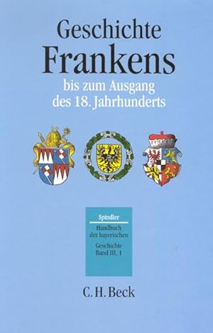 Bild des Verkufers fr Handbuch der bayerischen Geschichte Bd. III,1: Geschichte Frankens bis zum Ausgang des 18. Jahrhunderts zum Verkauf von AHA-BUCH GmbH