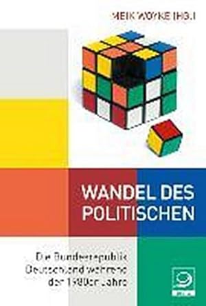 Imagen del vendedor de Wandel des Politischen : Die Bundesrepublik Deutschland whrend der 1980er Jahre a la venta por AHA-BUCH GmbH