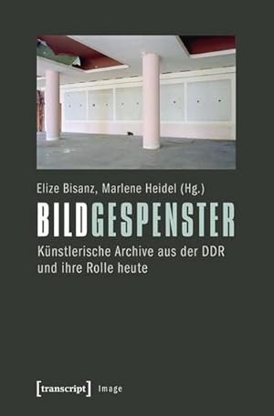 Bild des Verkufers fr Bildgespenster : Knstlerische Archive aus der DDR und ihre Rolle heute zum Verkauf von AHA-BUCH GmbH