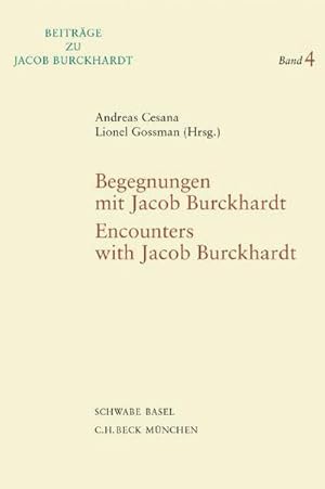 Seller image for Begegnungen mit Jacob Burckhardt - Encounters with Jacob Burckhardt : Vortrge in Basel und Princeton zum hundertsten Todestag for sale by AHA-BUCH GmbH