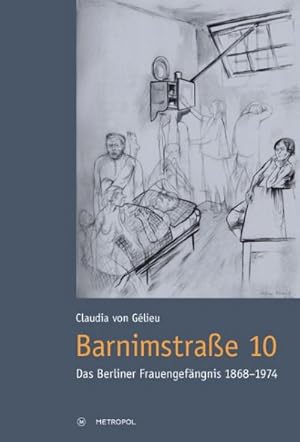 Bild des Verkufers fr Barnimstrae 10 : Das Berliner Frauengefngnis 1868-1974 zum Verkauf von AHA-BUCH GmbH