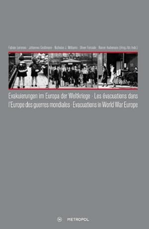 Bild des Verkufers fr Evakuierungen im Europa der Weltkriege - Les vacuations dans l'Europe des guerres mondiales - Evacuations in World War Europe. Les vacuations dans l'Europe des guerres mondiales. Evacuations in World War Europe zum Verkauf von AHA-BUCH GmbH