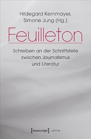 Seller image for Feuilleton : Schreiben an der Schnittstelle zwischen Journalismus und Literatur for sale by AHA-BUCH GmbH
