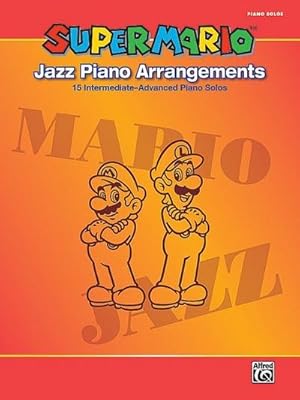 Imagen del vendedor de Super Mario Jazz Piano Arrangements : 15 Intermediate-Advanced Piano Solos a la venta por AHA-BUCH GmbH