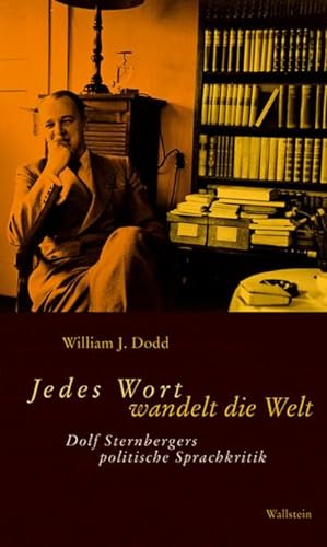 Seller image for Jedes Wort wandelt die Welt : Dolf Sternbergers politische Sprachkritik for sale by AHA-BUCH GmbH