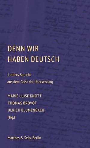 Bild des Verkufers fr Denn wir haben Deutsch : Luthers Sprache aus dem Geist der bersetzung zum Verkauf von AHA-BUCH GmbH