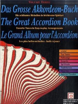 Image du vendeur pour Das Grosse Akkordeon-Buch. The Great Accordion Book. Le Grand Album pour l' Accordeon. Vol.3 : Die schnsten Melodien in leichtester Spielart. Lieder, Top Tunes, Folksongs, Gospels, Spirituals, Traditionals, Shanties, Popular Classics mis en vente par AHA-BUCH GmbH