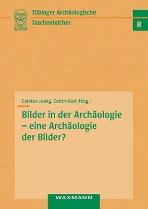 Bild des Verkufers fr Bilder in der Archologie - eine Archologie der Bilder? zum Verkauf von AHA-BUCH GmbH