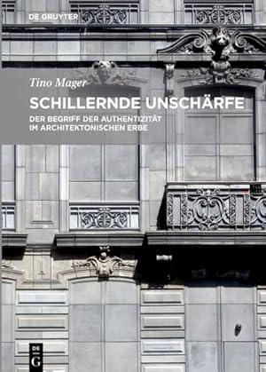 Imagen del vendedor de Schillernde Unschrfe : Der Begriff der Authentizitt im architektonischen Erbe a la venta por AHA-BUCH GmbH