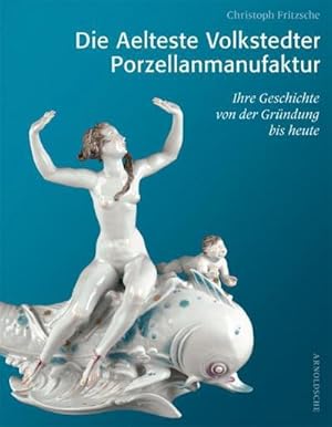 Bild des Verkufers fr Die Aelteste Volkstedter Porzellanmanufaktur : Ihre Geschichte von der Grndung bis heute zum Verkauf von AHA-BUCH GmbH