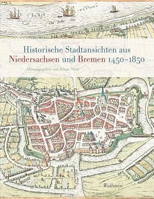 Seller image for Historische Stadtansichten aus Niedersachsen und Bremen 1450-1850 for sale by AHA-BUCH GmbH