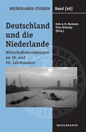 Bild des Verkufers fr Deutschland und die Niederlande : Wirtschaftsbeziehungen im 19. und 20. Jahrhundert zum Verkauf von AHA-BUCH GmbH