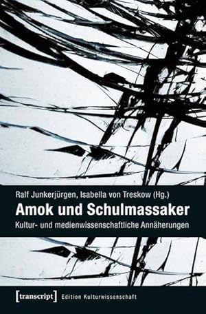 Seller image for Amok und Schulmassaker : Kultur- und medienwissenschaftliche Annherungen for sale by AHA-BUCH GmbH