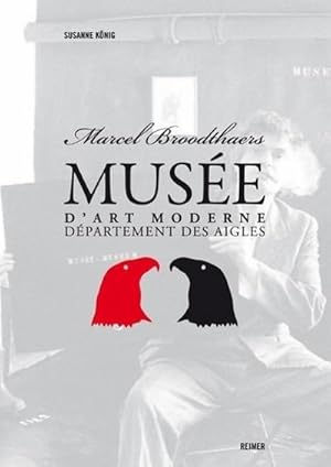 Image du vendeur pour Marcel Broodthaers : 'Muse d'Art Moderne, Dpartement des Aigles' mis en vente par AHA-BUCH GmbH