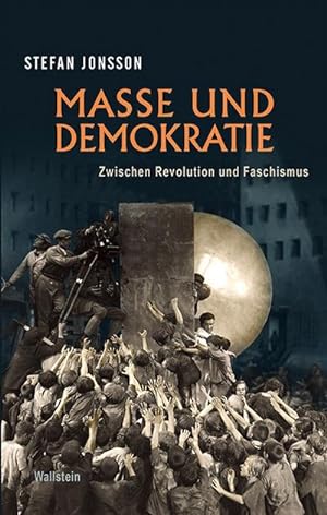 Bild des Verkufers fr Masse und Demokratie : Zwischen Revolution und Faschismus zum Verkauf von AHA-BUCH GmbH