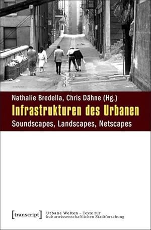 Imagen del vendedor de Infrastrukturen des Urbanen : Soundscapes, Landscapes, Netscapes a la venta por AHA-BUCH GmbH
