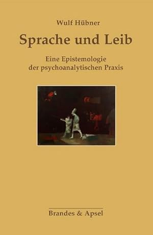Bild des Verkufers fr Sprache und Leib : Eine Epistemologie der psychoanalytischen Praxis zum Verkauf von AHA-BUCH GmbH