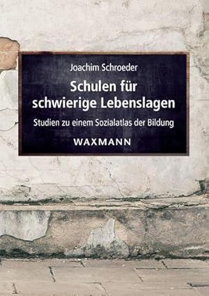 Seller image for Schulen fr schwierige Lebenslagen : Studien zu einem Sozialatlas der Bildung for sale by AHA-BUCH GmbH