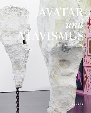 Immagine del venditore per Avatar und Atavismus : Outside der Avantgarde. Katalog zur Ausstellung in der Kunsthalle Dsseldorf venduto da AHA-BUCH GmbH