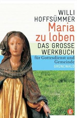 Bild des Verkufers fr Maria zu loben : Das groe Werkbuch fr Gottesdienst und Gemeinde zum Verkauf von AHA-BUCH GmbH
