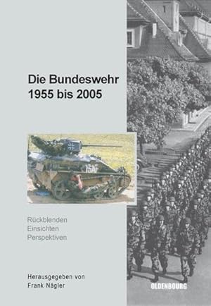 Bild des Verkufers fr Die Bundeswehr 1955 bis 2005 : Rckblenden - Einsichten - Perspektiven zum Verkauf von AHA-BUCH GmbH