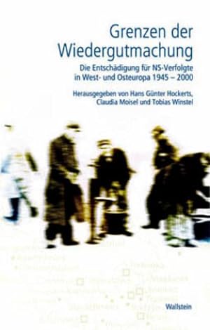 Bild des Verkufers fr Grenzen der Wiedergutmachung : Die Entschdigung fr NS-Verfolgte in West- und Osteuropa 1945-2000 zum Verkauf von AHA-BUCH GmbH