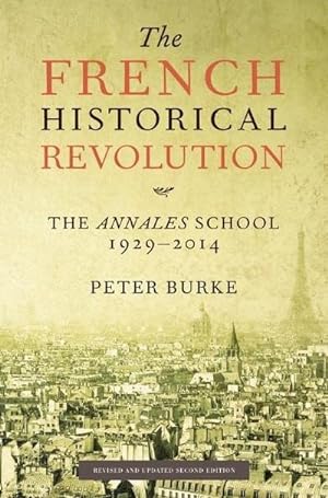 Bild des Verkufers fr The French Historical Revolution : The Annales School 1929 - 2014 zum Verkauf von AHA-BUCH GmbH