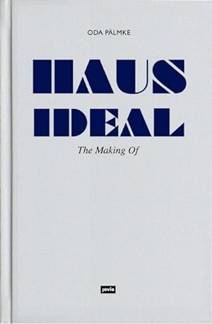 Seller image for Haus Ideal-The Making of : Von der Idee zur Idee. Bemerkungen zur Entwurfslehre for sale by AHA-BUCH GmbH