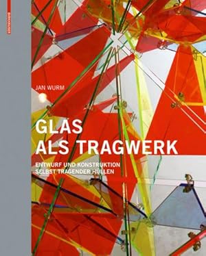 Immagine del venditore per Glas als Tragwerk : Entwurf und Konstruktion selbsttragender Hllen venduto da AHA-BUCH GmbH