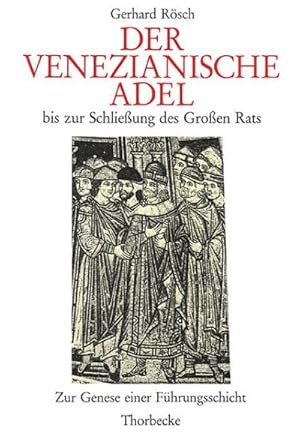 Bild des Verkufers fr Der venezianische Adel bis zur Schlieung des Groen Rats : Zur Genese einer Fhrungsschicht zum Verkauf von AHA-BUCH GmbH