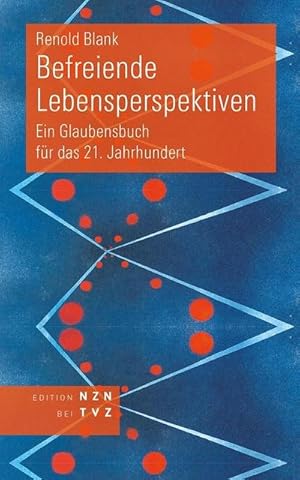 Bild des Verkufers fr Befreiende Lebensperspektiven : Ein Glaubensbuch fr das 21. Jahrhundert zum Verkauf von AHA-BUCH GmbH
