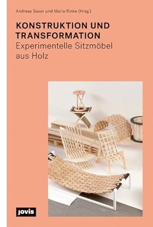Bild des Verkufers fr Konstruktion und Transformation : Experimentelle Sitzmbel aus Holz zum Verkauf von AHA-BUCH GmbH